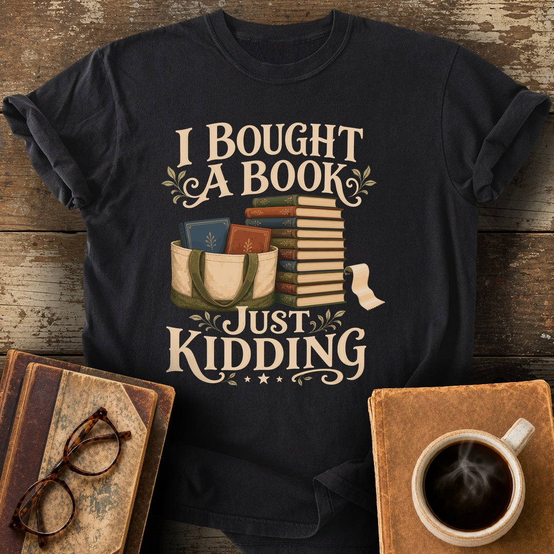 I Bought a Book, Just Kidding Tee - black shirt mockup